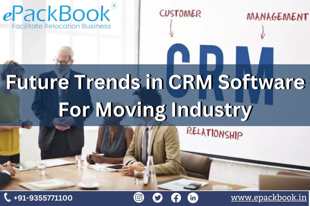 Future Trends in CRM Software For Moving Industry