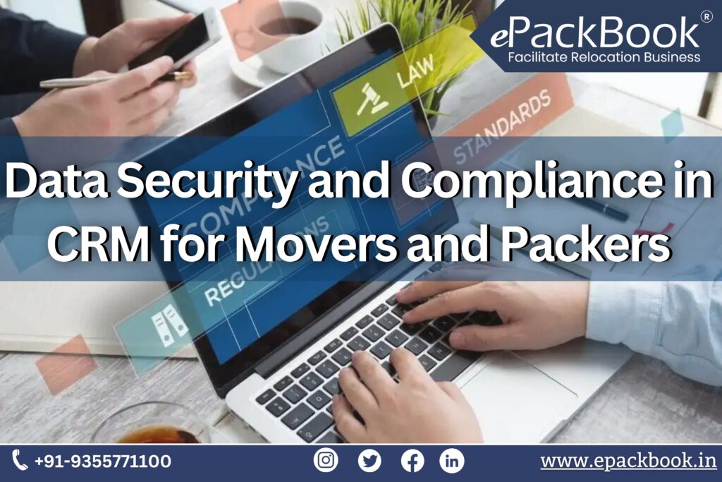 Data Security and Compliance in CRM For Movers and Packers